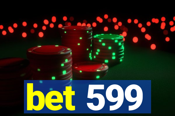 bet 599